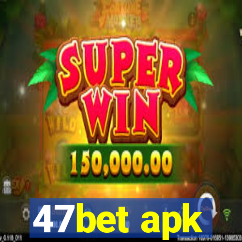 47bet apk